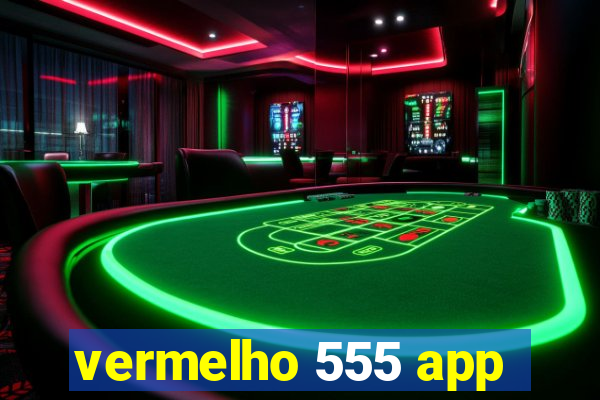 vermelho 555 app